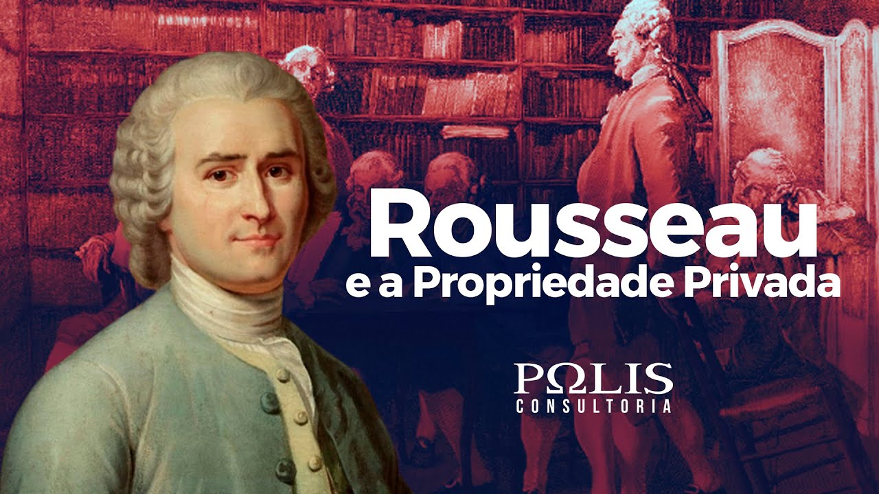 ROUSSEAU E A PROPRIEDADE PRIVADA Resumo de História - Polis Consultoria