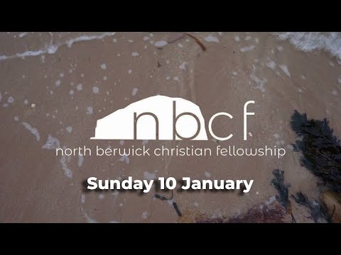 Sunday Online - 10 JAN 2021 - North Berwick Christian Fellowship