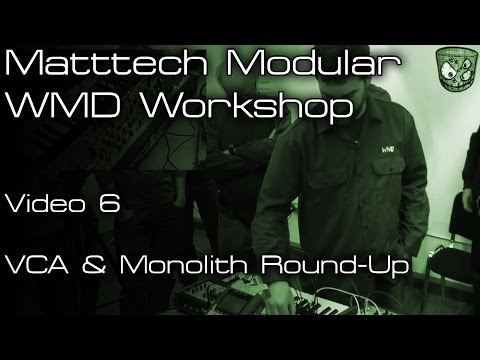 Matttech Modular WMD Workshop - VCA & Monolith Round Up