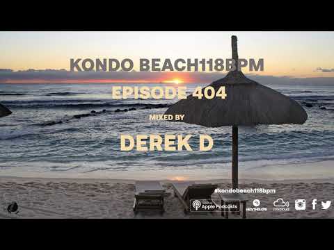 Kondo Beach118 Bpm Mixed by Derek D - Episode 404