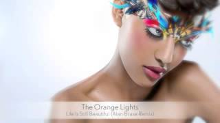 The Orange Lights   Life Is Still Beautiful Alan Braxe Remix   YouTube