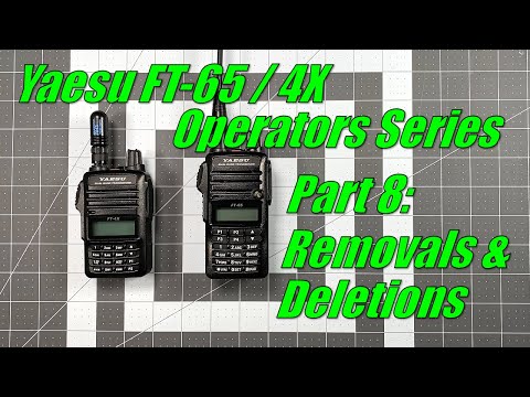 FT-65 / FT-4X Operators Series Part 8 - Removals and deletions