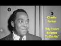 Charlie Parker "My Heart Belongs To Daddy" (1954) Cole Porter song
