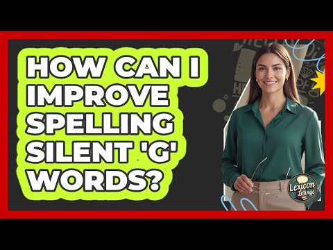How Can I Improve Spelling Silent 'G' Words?