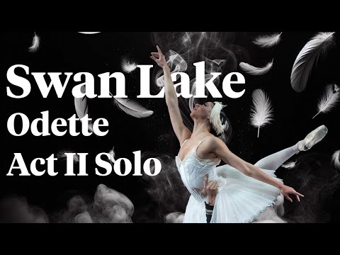 Swan Lake: Odette’s Act II Solo