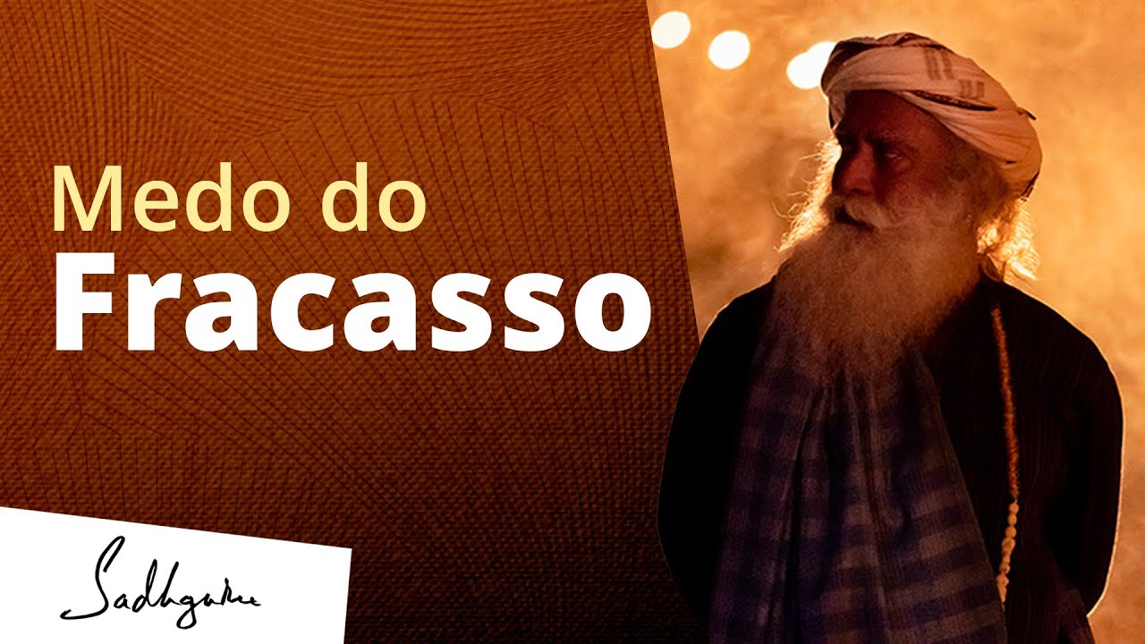 Sadhguru sobre o Medo do Fracasso | Sadhguru Português