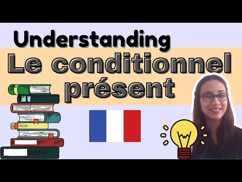 Understanding le CONDITIONNEL PRÉSENT in French | The French conditional | French CONJUGATION