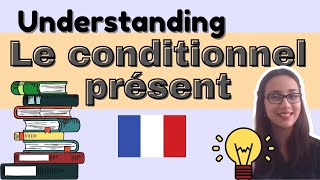 Understanding le CONDITIONNEL PRÉSENT in French | The French conditional | French CONJUGATION