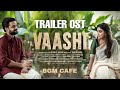 Vaashi Official Trailer BGM Tovino Thomas Keerthy Suresh Vishnu G Raghav Kailas BGMCAFEOfficial