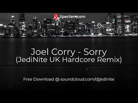 Joel Corry - Sorry (JediNite UK Hardcore Remix)