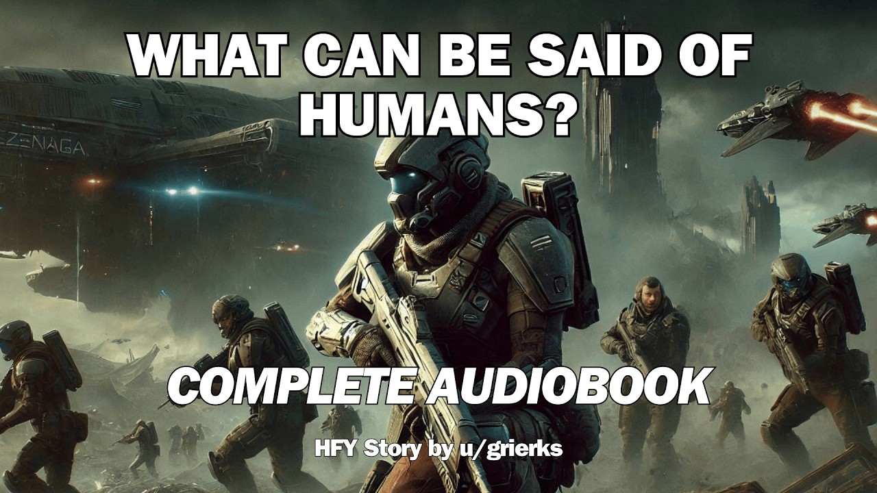 What can be said of Humans? | The Complete story | Sci-Fi Audiobook | HFY Reddit Story