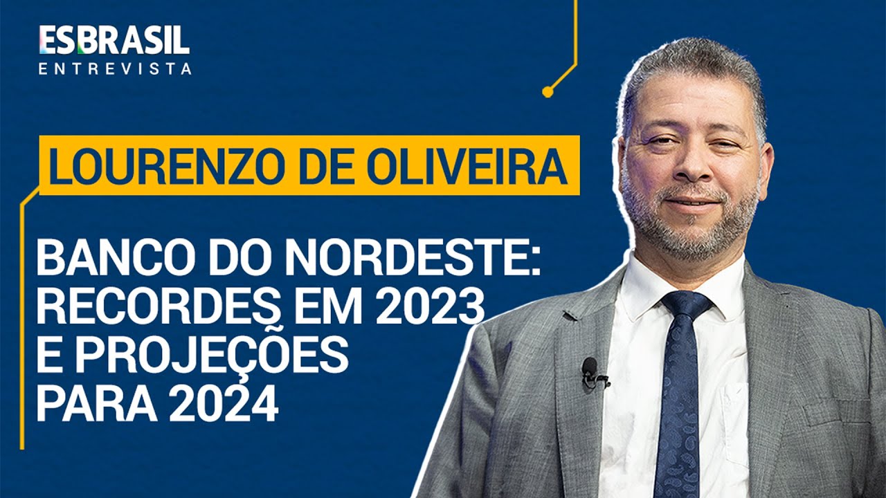 ES Brasil Entrevista - Lourenzo de Oliveira - BNB: Recordes em 2023 e projeções para 2024