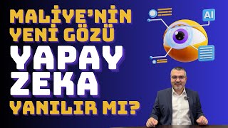 Yapay Zeka Vergi Denetiminde: Maliye Nasıl Kullanıyor, Hataları Neler,