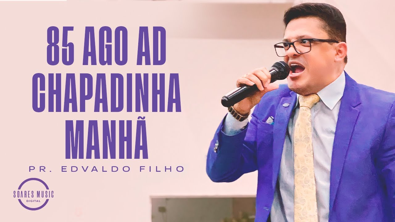 85ª AGO - MANHÃ  - AD CHAPADINHA-MA | Pr. EDVALDO FILHO