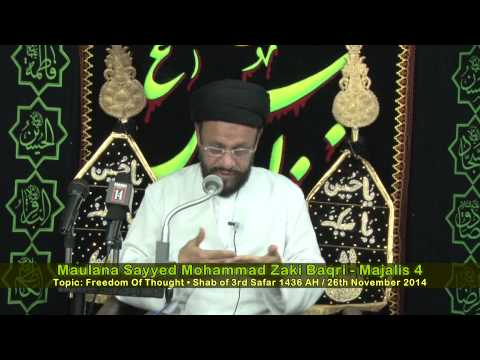 [Freedom Of Thought] - Majalis 4 - Maulana Sayyed Mohammad Zaki Baqri - Moharram - Safar 1436 AH