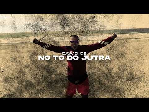 DAWID OS - NO TO DO JUTRA