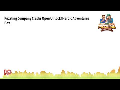 Puzzling Company Cracks Open Unlock! Heroic Adventures Box. | Puzzling Company