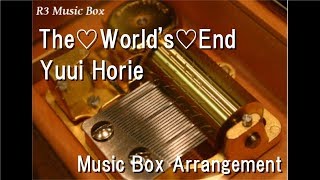 The♡World&#39;s♡End/Yuui Horie [Music Box] (Anime &quot;Golden Time&quot; OP)