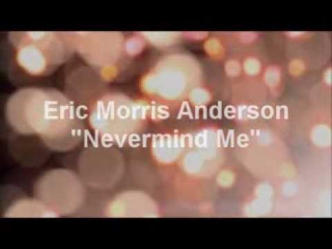 Eric Morris Anderson - Never Mind Me (Hate House 4-Track Sessions 1992)