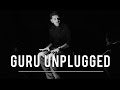 Chhad Gayi – Guru Randhawa (Guru Unplugged) - Episode 1