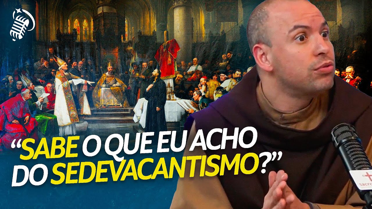 FREI GILSON COMENTA SOBRE O MOVIMENTO SEDEVACANTISTA | FREI GILSON