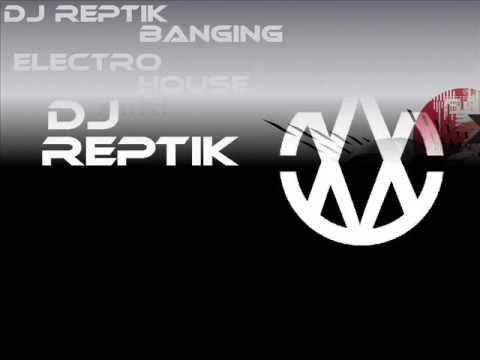 DJ Reptik-Banging Electro house mix