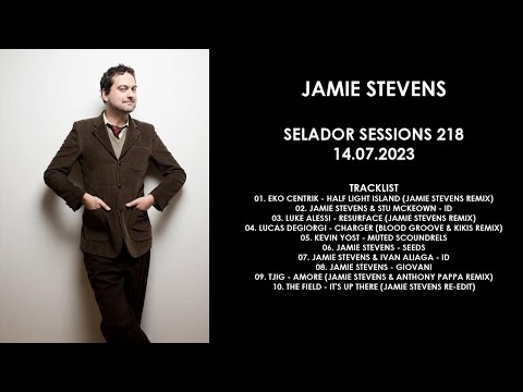 JAMIE STEVENS (Australia) @ Selador Sessions 218 14.07.2023