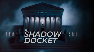 What is the shadow docket?