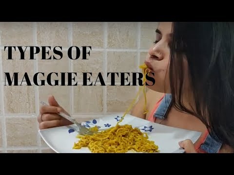 TYPES OF MAGGIE EATERS | Things Only Maggie Lover Will Understand