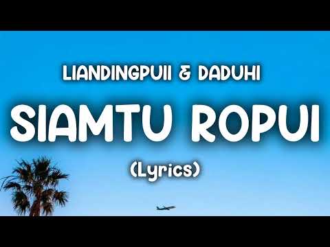 Daduhi & Liandingpuii - Siamtu Ropui (LYRICS)