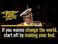 Speech To Change Your Life Today Admiral McRaven Make Your Bed Motivational Words Of Wisdom