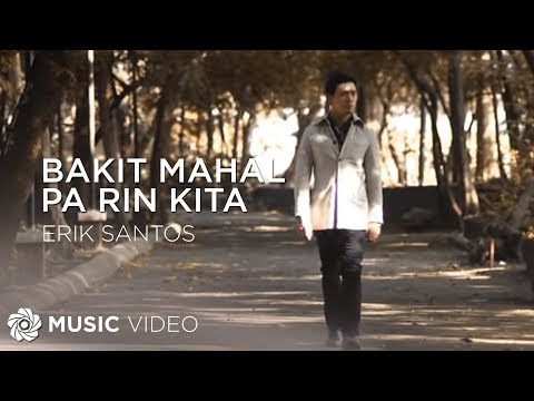 Bakit Mahal Pa Rin Kita - Erik Santos (Music Video)