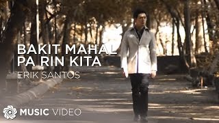 Bakit Mahal Pa Rin Kita - Erik Santos (Music Video)