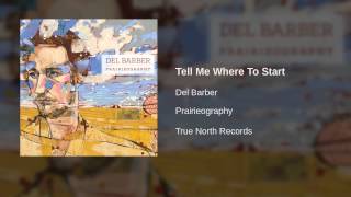 Del Barber - Tell Me Where To Start