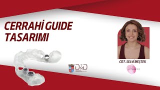 Uygulamalı Dental Guide Tasarımı | Dr. Cem Uygur ve Cdt. Selvi Meştek