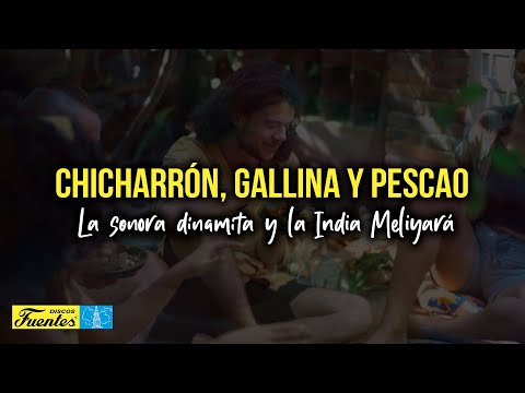 Chicharrón Gallina y Pescao - La Sonora Dinamita y La India Meliyará (Video Letra)