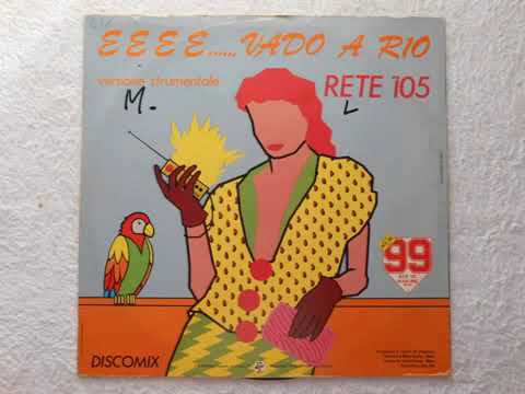 Rete 105 - EEEE... Vado A Rio (12" Version) 1984