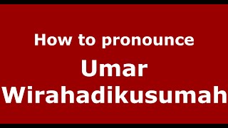 How to pronounce Umar Wirahadikusumah