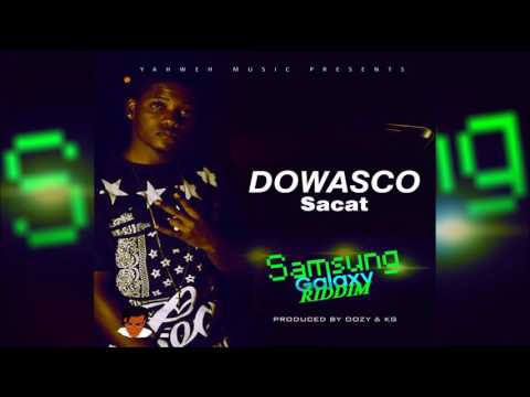 Sacat -  Dowasco (Samsung Galaxy Riddim) Dancehall 2017
