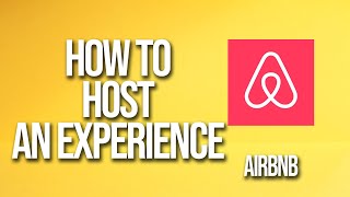 How To Host An Experience Airbnb Tutorial