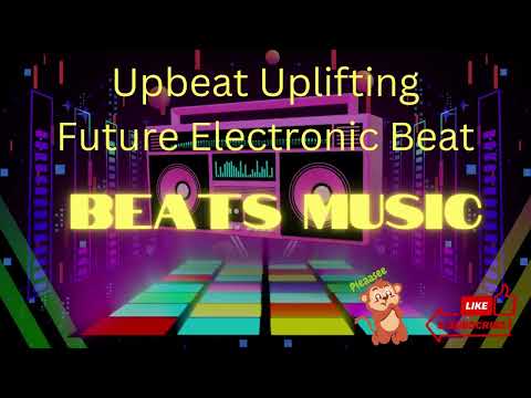 Upbeat Uplifting Future Electronic Beat - Beat Music