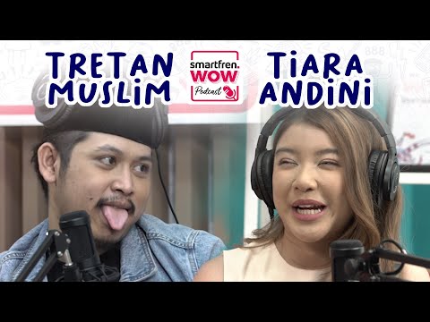 smartfren WOW Podcast - Tretan Muslim Tercengang Buka Rahasia Tiara Andini (Eps.1) #WOWpodcast