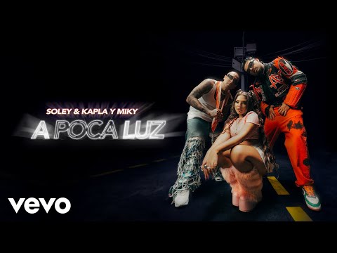 Soley, Kapla y Miky - A Poca Luz (Video Oficial)