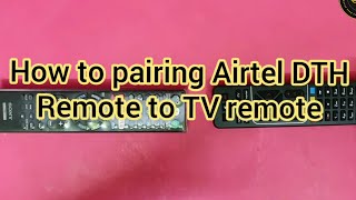 How to Pairing Airtel DTH Remote to TV Remote