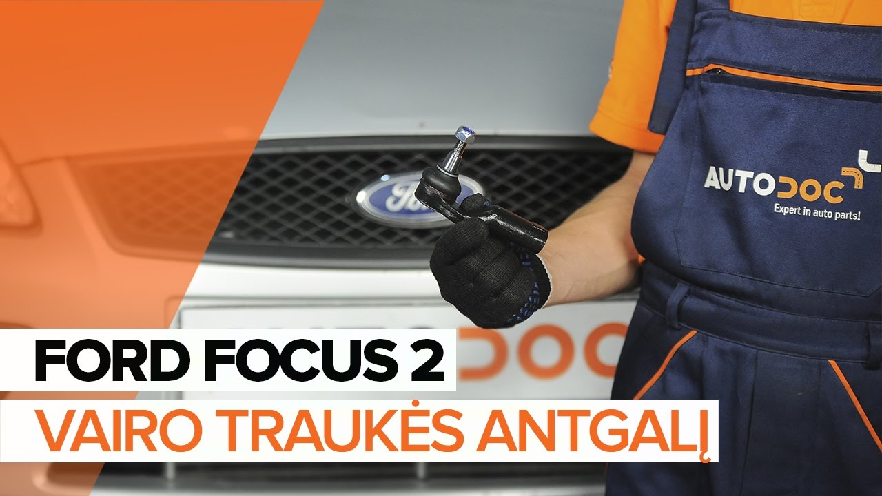 Kaip pakeisti Ford Focus MK2 vairo traukės antgalio - keitimo instrukcija