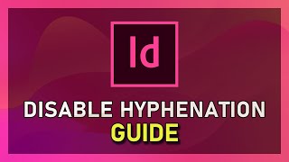 InDesign - How To Disable Hyphenation