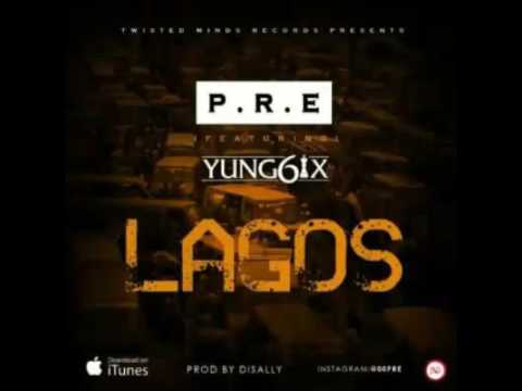 P.R.E – “Lagos” ft. Yung6ix