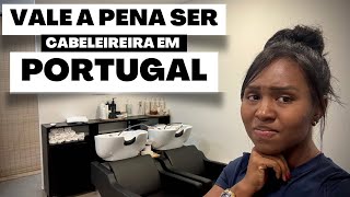 😱SERÁ QUE AINDA VALE A PENA😔SER CABELEIREIRA EM PORTUGAL? 🇵🇹 