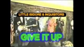 Little Isidore & Inquisitors-Give it up.wmv