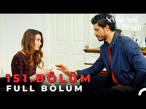 Sevdim Seni Bir Kere - 151. Bölüm